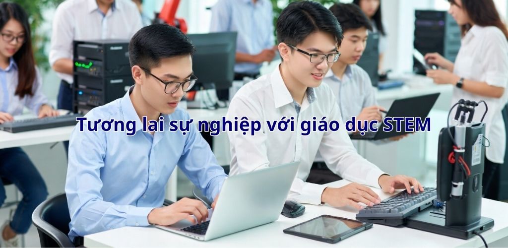 STEM Là Gì? Cẩm Nang Toàn Tập Về Mô Hình Giáo Dục Dẫn Đầu Xu Hướng 4.0 2 STEM mở ra cơ hội việc làm và phát triển trong tương lai