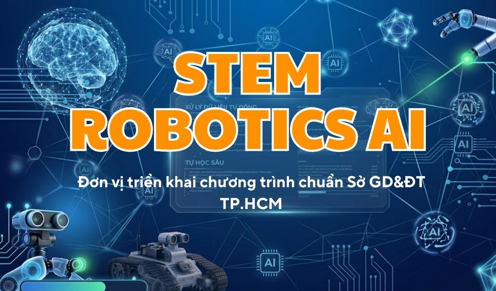 Đơn vị triển khai chương trình STEM Robotics AI chuẩn Sở GD&ĐT TP.HCM 7 Đơn vị triển khai chương trình STEM Robotics AI chuẩn Sở GD&ĐT TP.HCM